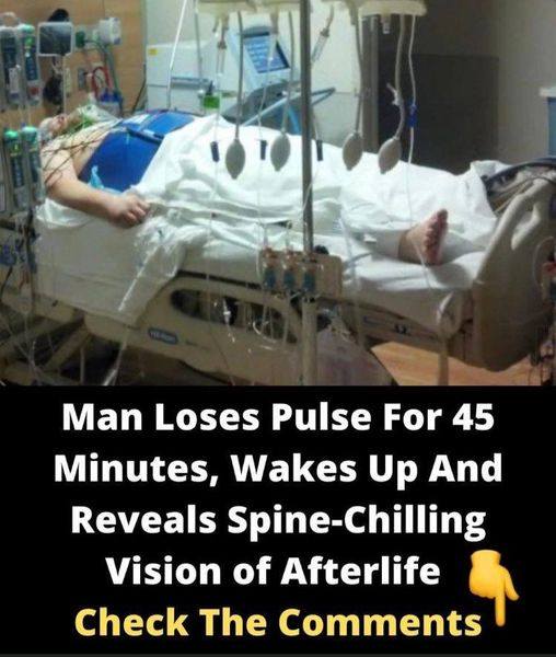 Man loses pulse for 45 minutes, wakes up, and shares this spine-chilling vision of afterlife