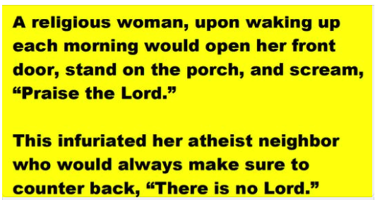 Woman gets the best of her obnoxious atheist neighbor Woman gets the best of her obnoxious atheist neighbor